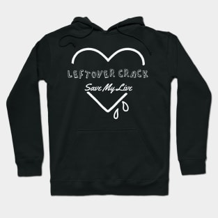 leftover crack ll save my soul Hoodie